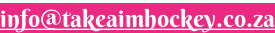 info@takeaimhockey.co.za